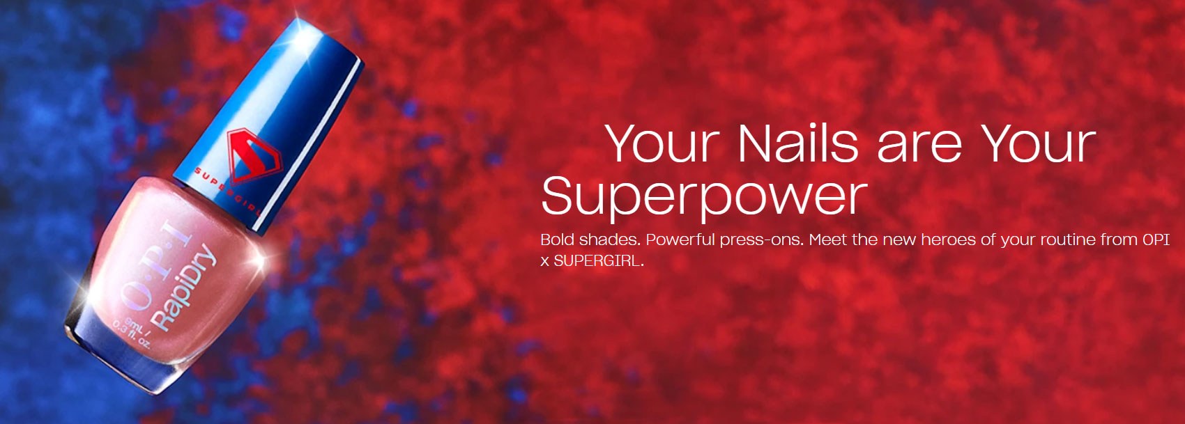 OPI x SUPERGIRL OPI x SUPERGIRL